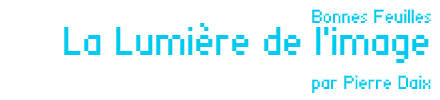 La Lumière de l’image par Pierre Daix