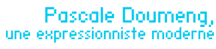 Pascale Doumeng, une expressionniste moderne par Jean-Luc Chalumeau