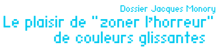 Dossier Jacques Monory : Le plaisir de " zoner l’horreur de couleurs glissantes " par Jean_luc Chalumeau