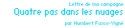 Lettre de ma campagne : Quatre pas dans les nuages par Humbert Fusco-Vigné